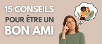 Comment être un bon ami en 15 conseils