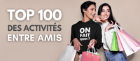 Que faire entre amis ? TOP 100 des Activités