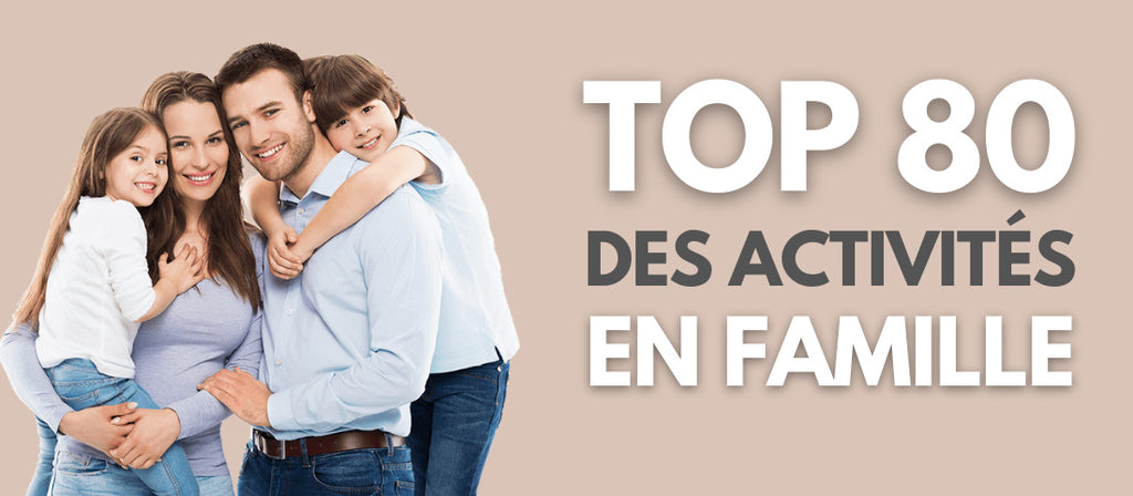 TOP 80 Des Idées de Sorties/Activités en Famille